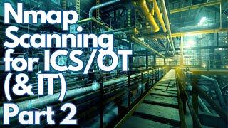 Nmap Scanning for ICS/OT (& IT) Networks - Part 2