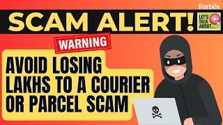 Scam alert! Avoid losing lakhs to the new parcel or courier scam