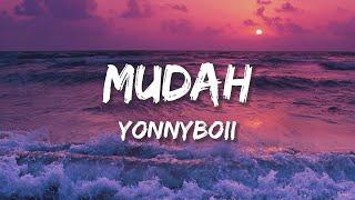 Yonnyboii - Mudah ( prod. malloy ) | Lirik