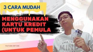 CARA MENGGUNAKAN KARTU KREDIT UNTUK PEMULA