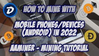 How To Mine with Mobile Phones/Devices (Android) 2022 | AAMiner | Mining Tutorial | BTC/DGB & More