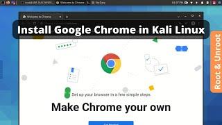 Install Google Chrome in Kali Linux [Root and Unroot]