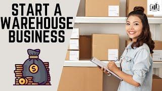How to Start a Warehouse Distribution Business | Simple to Follow Instructions