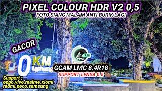 Foto Burik jadi Jernih Bisa 0,5‼️pakai gcam lmc 8.4 r18 support android oppo,realme,vivo,samsung dll