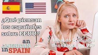 ¿Qué piensan los españoles sobre EEUU? | What do Spaniards think about the US?