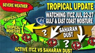 Tropical Update, Watching ITCZ Jul 22-27 Big Robust Tropical Wave Action, Gulf & East Coast Moisture