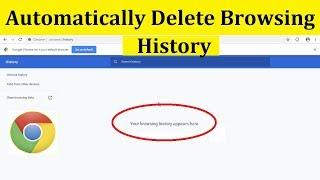 How To Automatically Delete Google Chrome Browsing History