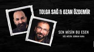 Tolga Sağ & Ozan Özdemir - Sen Misin Bu Esen