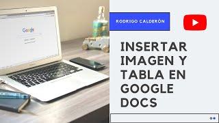 Insertar imagen y tabla en Google Docs