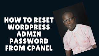 how to reset wordpress admin password from cpanel