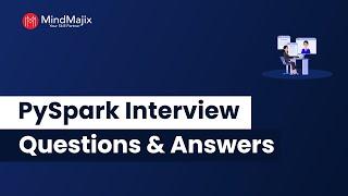 Top 50 PySpark Interview Questions & Answers 2024 | PySpark Interview Questions | MindMajix