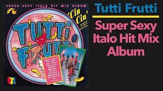 Tutti Frutti – Super Sexy Italo Hit Mix Album (1990)