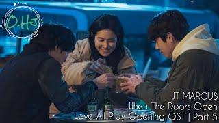 JT MARCUS | When The Doors Open | 문이 열리면 | Love All Play Opening OST Part 5 | 너에게 가는 속도 493km OST 5