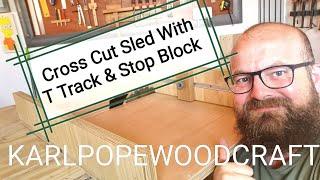 Cross Cut Sled With T Track & Stop Block