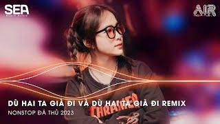 DÙ HAI TA GIÀ ĐI VÀ DÙ HAI TA GIÀ ĐI REMIX - LÀ ANH REMIX TIKTOK - CÙNG ĐI CÙNG ĐI NGÀN NĂM VỀ SAU