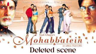 Deleted Scenes | Mohabbatein | Amitabh Bachchan, Shah Rukh Khan, Aishwarya Rai | Aditya Chopra