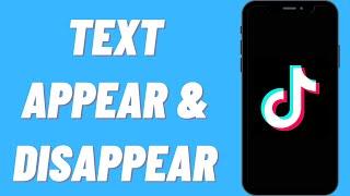How to Make Text Appear and Disappear in TikTok Videos