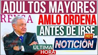  AMLO ORDENA  ANTES DE IRSE Ultimo Regalo PARA ADULTOS MAYORES BENEFICIO RÉCORD EN 2024