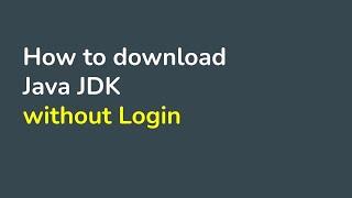 How to Download and Install Java JDK without Login to Oracle