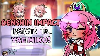 Genshin Impact || 🩷GENSHIN IMPACT REACTS TO YAE MIKO!🩷 || Gacha Reaction Video || *INAZUMA*