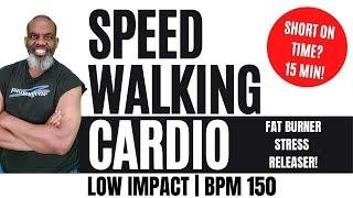 Short On Time? 15 Minute Speed Walking Low Impact Cardio | BPM 150 | Fat Burner | Home Workout!