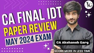 CA Final IDT Paper Review May 2024 Exam | CA Akshansh Garg