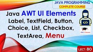 L80: Java AWT UI Elements | Label, TextField, Button, Choice, List, Checkbox, TextArea, Menu in Java