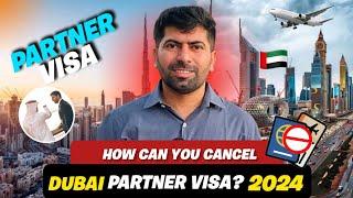 How Can You Cancel Partner Visa? Partner Visa Cancellation in Dubai , UAE