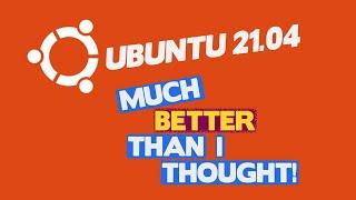 Ubuntu 21 04 Review - It's Been a Long Time And I Think I Like The Change!