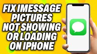 How To Fix iMessage Pictures Not Showing or Loading on iPhone (2024)  - Quick Fix