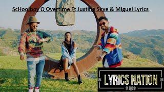 ScHoolboy Q Overtime Ft Justine Skye & Miguel Lyrics