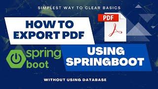 How To Export Data To PDF Using Spring Boot App | Simplest way without using DB.