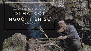 Bí ẩn di hài cốt người tiền sử và hang động núi lửa ở Krông Nô - Đắk Nông | COME MINH VIETNAM