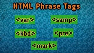 Phrase Tags In HTML -| var,samp,pre,mark,kbd tag in HTML-| HTML element that you probably don't know