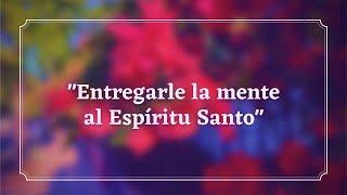 Entregarle la mente al Espíritu Santo - Ítsaro Suitt UCDM - Amorquesana