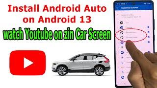 How to install Android auto on Android 13 to watch Youtube on Car screen