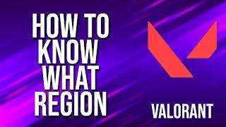 How To Know What Region Valorant Tutorial