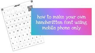 How to make your own handwritten font using CALLIGRAPHR | USING MOBILE PHONE ONLY