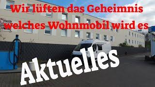 Aktuelles wir lüften das Geheimnis, welches  Wohnmobil wird es.