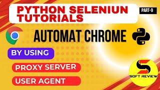 how to setup proxy server and user agent in chrome using selenium python, python programing part-9