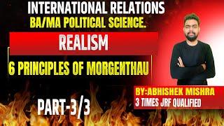 Realism:Six Principles of Realism by Hans J. Morgenthau||Six Principles of Realism by Morgenthau||