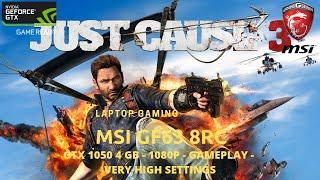 Just Cause 3 MSI GF63 8RC GTX 1050 4GB Gameplay