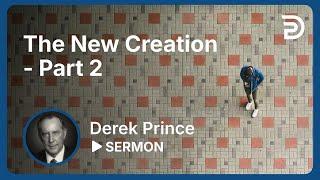 The New Creation - Part 2 | Sermon