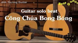 Karaoke Công Chúa Bong Bóng - Guitar Solo Beat Acoustic | Anh Trường Guitar