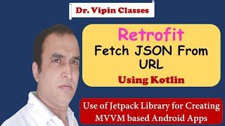 Retrofit in Android to Fetch JSON Data | Jetpack Library | Dr Vipin Classes