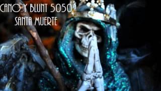 Santa Muerte - Cano Y Blunt ft 5050 (FronteraRoja) 2016