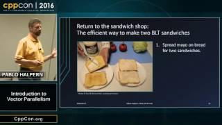 CppCon 2016: Pablo Halpern “Introduction to Vector Parallelism"