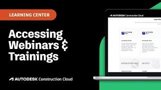 Accessing Webinars and Training | Autodesk Construction Cloud Learning Center