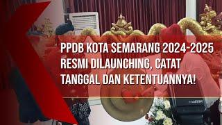 PPDB Kota Semarang 2024-2025 Resmi Dilaunching, Catat Tanggal dan Ketentuannya!