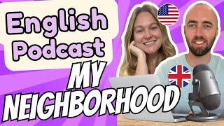 S2 E24: My Neighborhood & Neighbors - Advanced English Podcast - Daily Life English - UK US